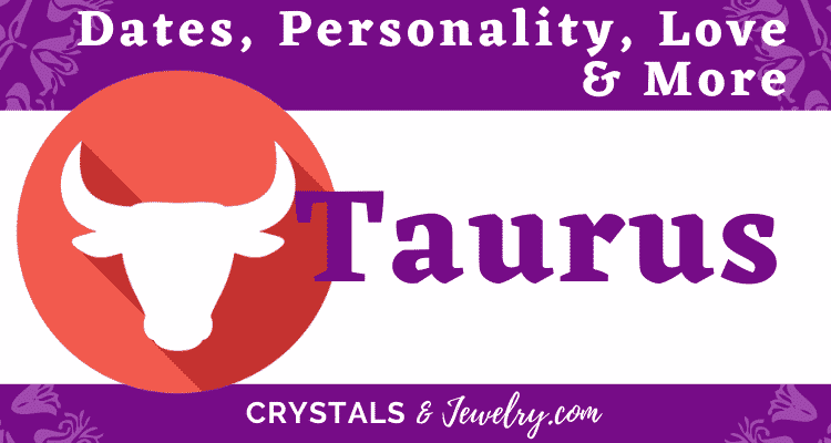 Taurus Zodiac Sign: Dates, Personality, Love & More 